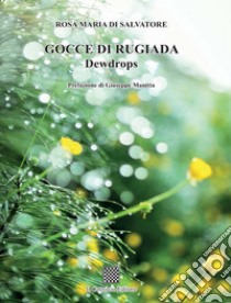 Gocce di rugiada. Dewdrops libro di Di Salvatore Rosa Maria