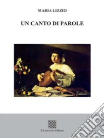 Un canto di parole libro di Lizzio Maria