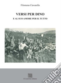 Versi per Dino e al suo amore per il tutto libro di Ciavarella Filomena