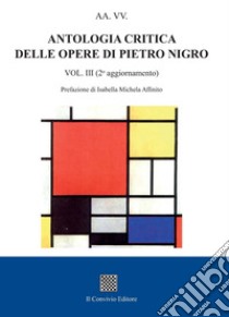 Antologia critica delle opere di Pietro Nigro. Ediz. critica. Vol. 3 libro di Affinito I. M. (cur.)