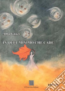 In quel minimo che cade libro di Gnazi Alba