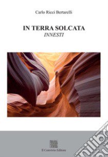 In terra solcata. Innesti libro di Ricci Bertarelli Carlo