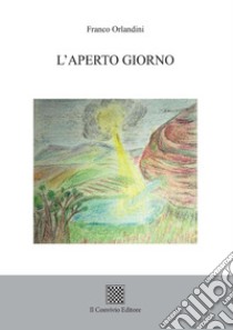 L'aperto giorno libro di Orlandini Franco