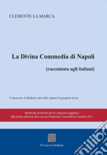 La Divina commedia di Napoli (raccontata agli italiani) libro di La Marca Clemente