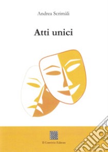 Atti unici libro di Scrimàli Andrea