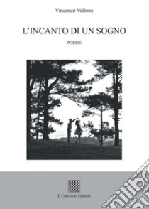 L'incanto di un sogno libro di Vallone Vincenzo