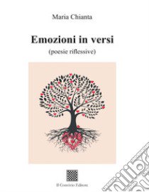 Emozioni in versi (poesie riflessive) libro di Chianta Maria