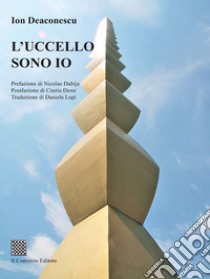 L'uccello sono io libro di Deaconescu Ion