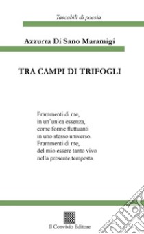 Tra campi di trifogli libro di Di Sano Maramigi Azzurra