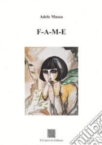 F-a-m-e libro di Musso Adele