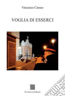 Voglia di esserci libro di Caruso Vincenzo