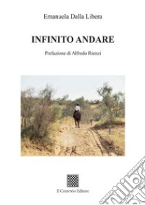 Infinito andare libro di Dalla Libera Emanuela