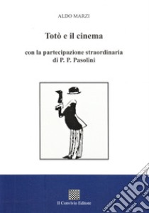 Totò e il cinema con la partecipazione straordinaria di P. P. Pasolini libro di Marzi Aldo