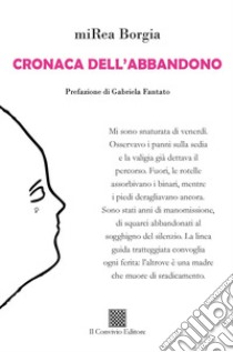 Cronaca dell'abbandono libro di Borgia Mirea