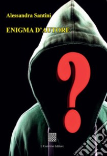 Enigma d'autore libro di Santini Alessandra