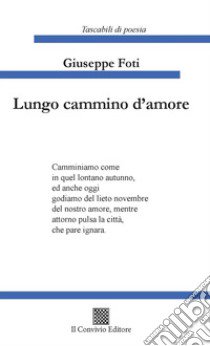 Lungo cammino d'amore libro di Foti Giuseppe