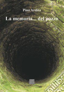 La memoria... del pozzo libro di Ardita Pina