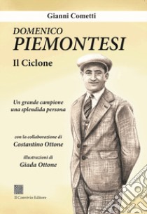 Domenico Piemontesi. Il ciclone libro di Cometti Gianni; Ottone C. (cur.)