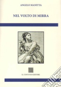 Nel volto di Mirra libro di Manitta Angelo