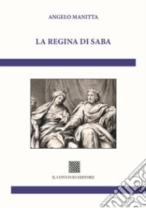 La Regina di Saba libro di Manitta Angelo