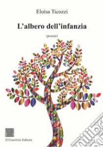 L'albero dell'infanzia libro di Ticozzi Eloisa