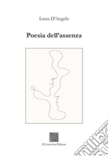 Poesia dell'assenza libro di D'Angelo Laura