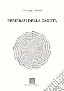 Perifrasi della caduta libro di Ligresti Giuseppe