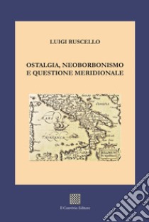 Ostalgia, neoborbonismo e questione meridionale libro di Ruscello Luigi