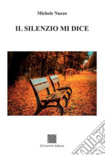 Il silenzio mi dice libro di Nuzzo Michele