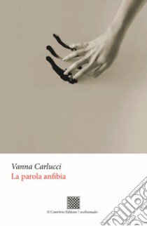 La parola anfibia libro di Carlucci Vanna