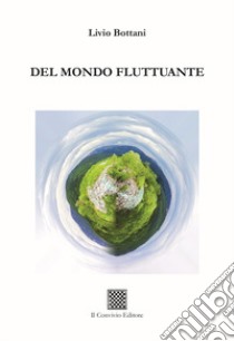 Del mondo fluttuante libro di Bottani Livio