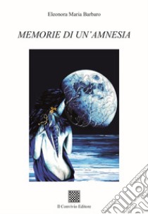 Memorie di un'amnesia libro di Barbaro Eleonora Maria