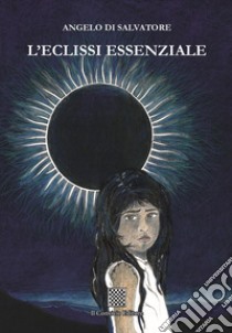 L'eclissi essenziale libro di Di Salvatore Angelo