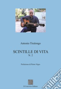 Scintille di vita. Vol. 2 libro di Tiralongo Antonio