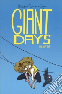 Giant Days. Vol. 3 libro di Allison John; Treiman Lissa; Cogar Whitney
