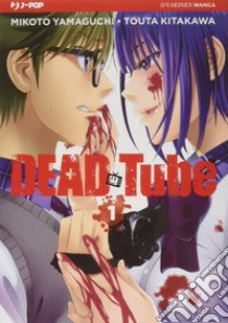 Dead tube. Vol. 1 libro di Yamaguchi Mikoto