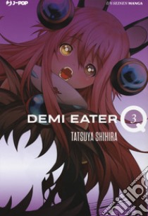 Demi Eater Q. Vol. 3 libro di Shihira Tatsuya