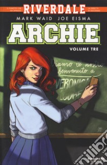 Archie. Vol. 3 libro di Waid Mark; Fish Veronica; Pitilli Thomas