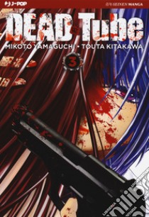 Dead tube. Vol. 3 libro di Yamaguchi Mikoto