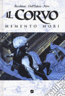 Il corvo. Memento mori libro di Recchioni Roberto; Dell'Edera Werther; Niro Giovanna