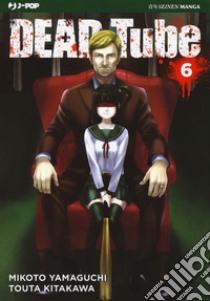 Dead tube. Vol. 6 libro di Yamaguchi Mikoto