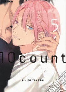 Ten count. Vol. 5 libro di Takarai Rihito