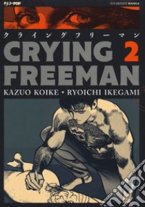 Crying Freeman. Vol. 2 libro di Koike Kazuo