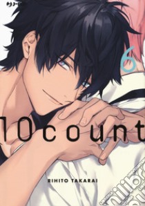 Ten count. Vol. 6 libro di Takarai Rihito