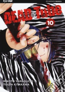 Dead tube. Vol. 10 libro di Yamaguchi Mikoto