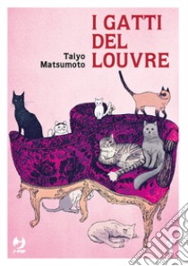 I gatti del Louvre. Vol. 1 libro di Matsumoto Taiyo