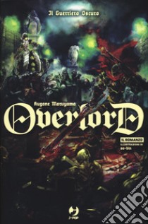 Il guerriero oscuro. Overlord. Vol. 2 libro di Maruyama Kugane