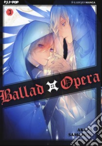 Ballad X Opera. Vol. 3 libro di Samamiya Akaza