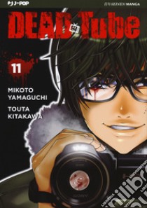 Dead tube. Vol. 11 libro di Yamaguchi Mikoto