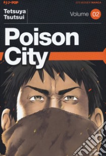 Poison city. Vol. 2 libro di Tsutsui Tetsuya